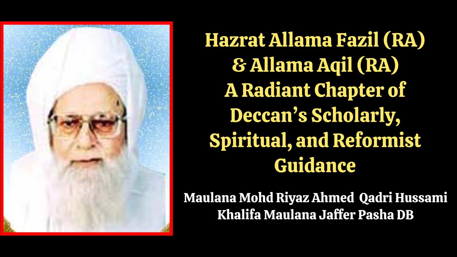 Hazrat Allama Fazil (RA) and Allama Aqil (RA): A Radiant Chapter of Deccan’s Scholarly, Spiritual, and Reformist Guidance